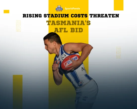 Rising Stadium Costs Threaten Tasmania's AFL Bid
